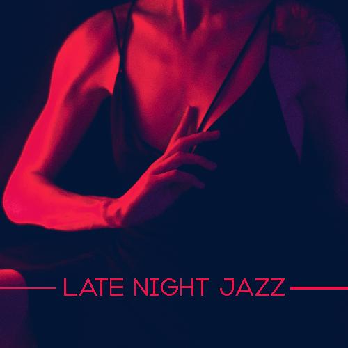 Late Night Jazz - Sensual and Romantic Music Background