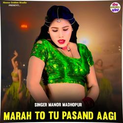 Marah To Tu Pasand Aagi