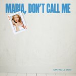 Maria Don't Call Me
