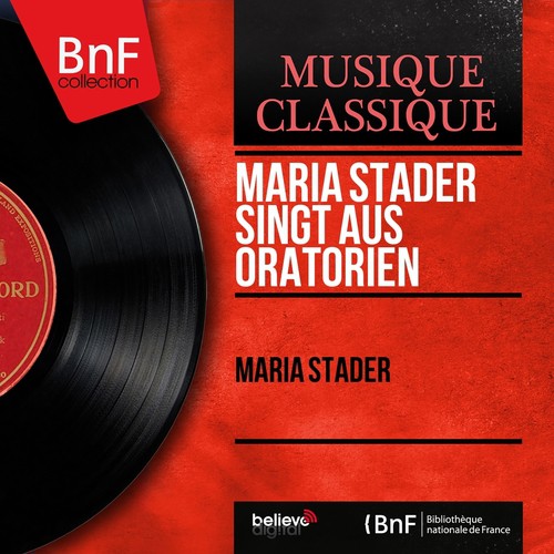 Maria Stader singt aus Oratorien (Mono Version)