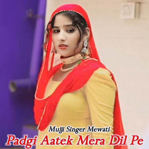 Padgi Aatek Mera Dil Pe