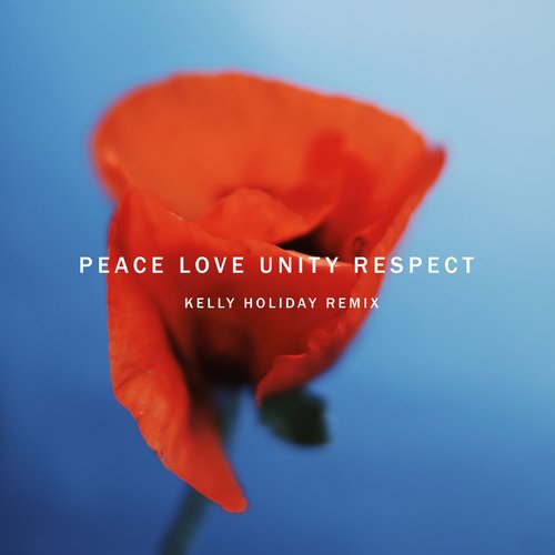 Peace Love Unity Respect (Kelly Holiday Remix)_poster_image