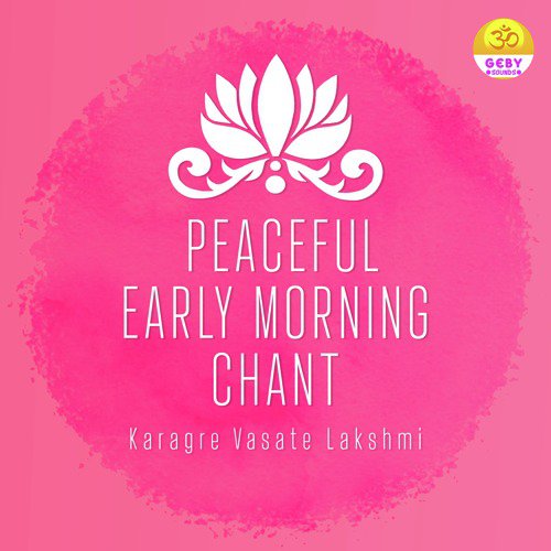 Peaceful Early Morning Chant (Karagre Vasate Lakshmi)