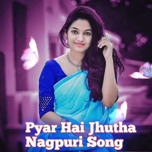 Pyar Hai Jhutha Nagpuri Song