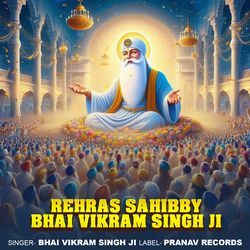 Rehras Sahibby Bhai Vikram Singh Ji