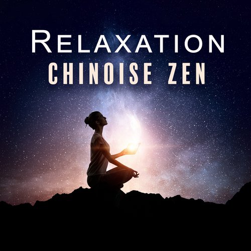 Relaxation chinoise zen: Musique pour la méditation, la contemplation et la prière