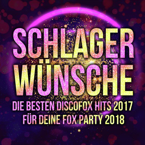 Schlager Wünsche - Die besten Discofox Hits 2017 für deine Fox Party 2018