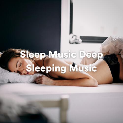 Sleep Music Deep Sleeping Music_poster_image