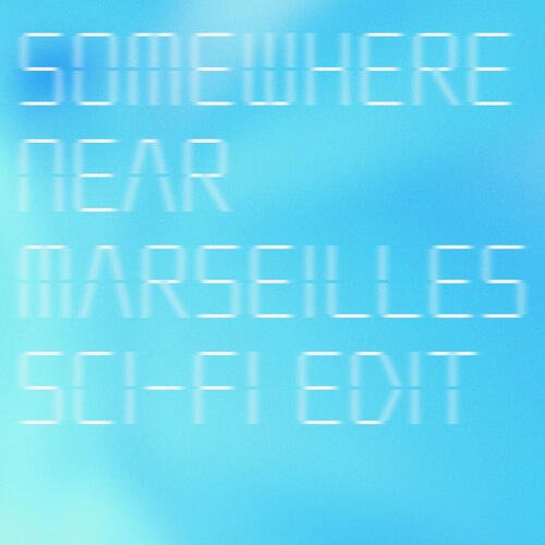 Somewhere Near Marseilles (Sci-Fi Edit)_poster_image