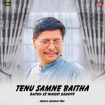 Tenu Samne Baitha Ke Waikhi Rakhiye