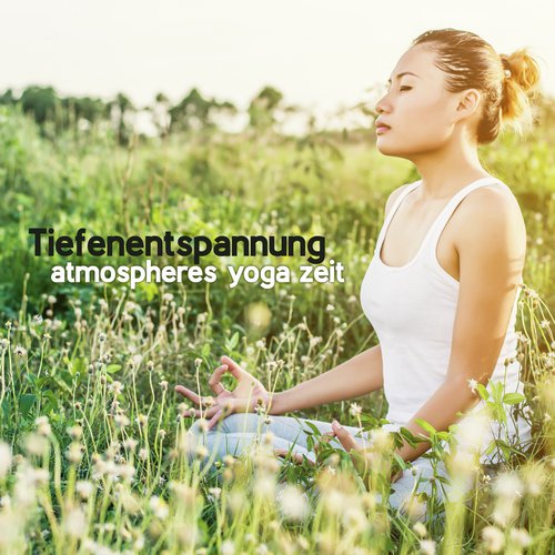 Tiefenentspannung atmospheres yoga zeit
