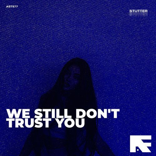 We Still Don't Trust You