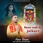 Bawe Wali De Jaikare