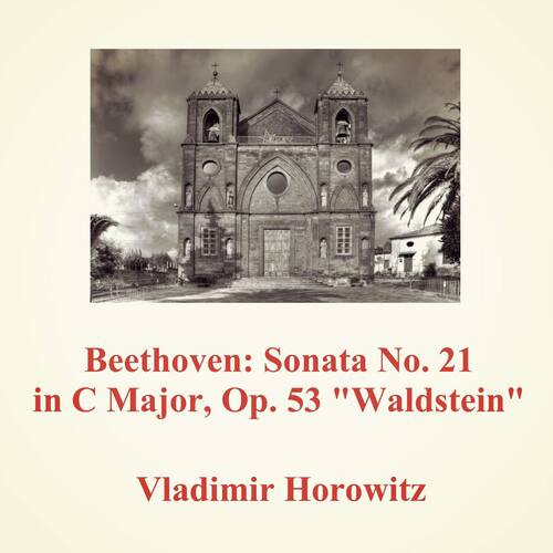 Beethoven: Sonata No. 21 in C Major, Op. 53 "Waldstein"