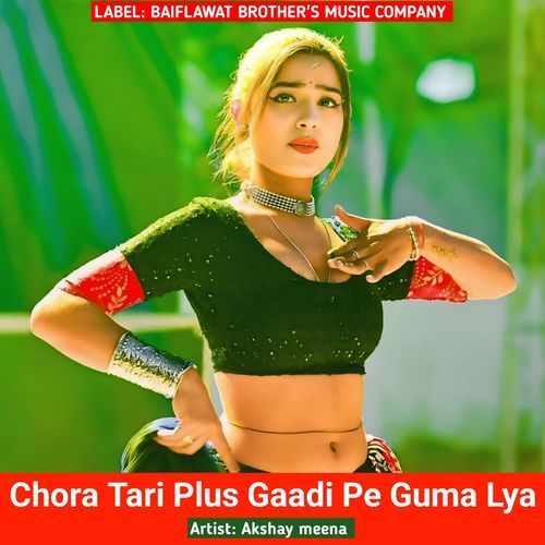 Chora Tari Plus Gaadi Pe Guma Lya