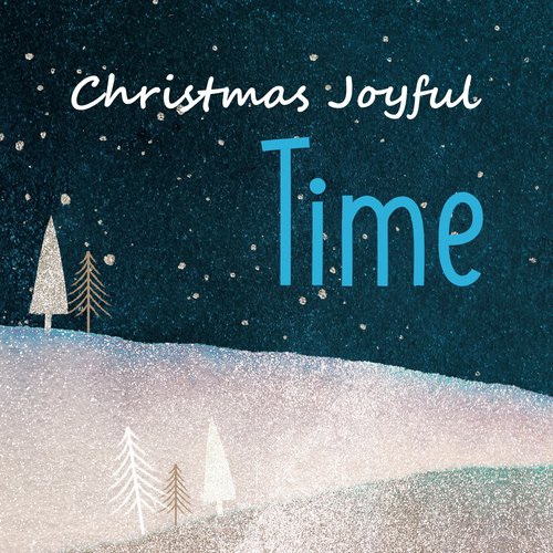 Christmas Joyful Time: Beautiful Xmas Carols for Winter Holiday Days 2022
