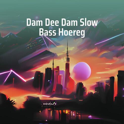 Dam Dee Dam Slow Bass Hoereg (Remix)