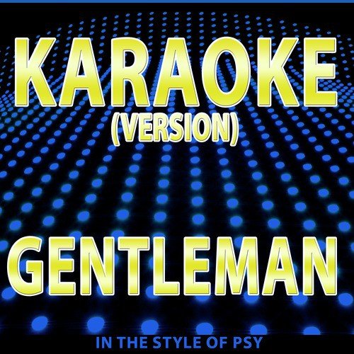 Gentleman (Karaoke Version) [In the Style of Psy] - Single
