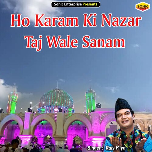 Ho Karam Ki Nazar Taj Wale Sanam