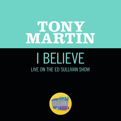 I Believe (Live On The Ed Sullivan Show, June 28, 1953)