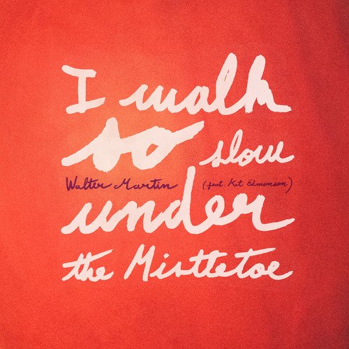 I Walk so Slow Under the Mistletoe (feat. Kat Edmonson)_poster_image