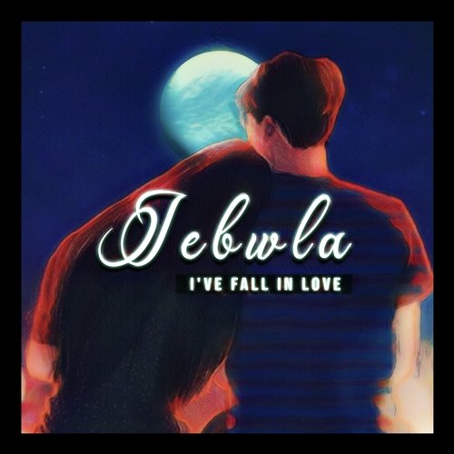 Jebwla (I've Fall in Love)