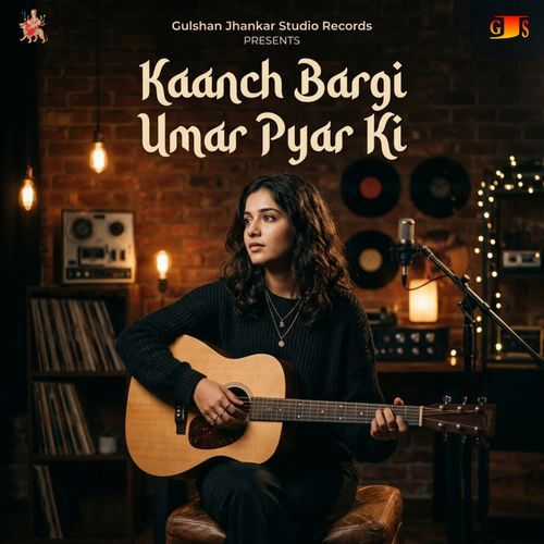 Kaanch Bargi Umar Pyar Ki