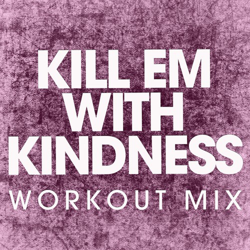 Kill Em with Kindness - Single