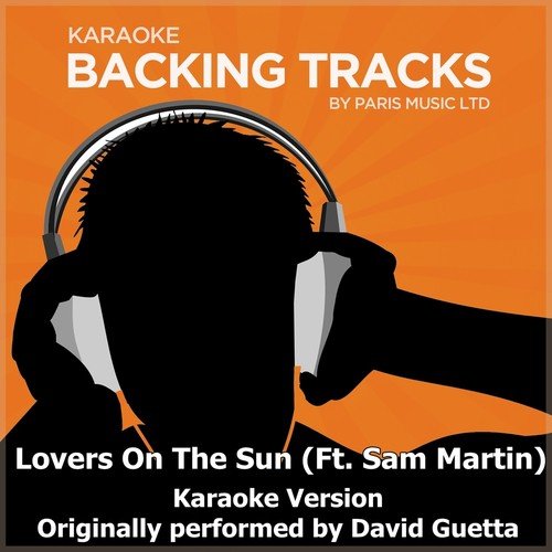 Lovers On the Sun (feat. Sam Martin) (Originally Performed By David Guetta) [Karaoke Version]