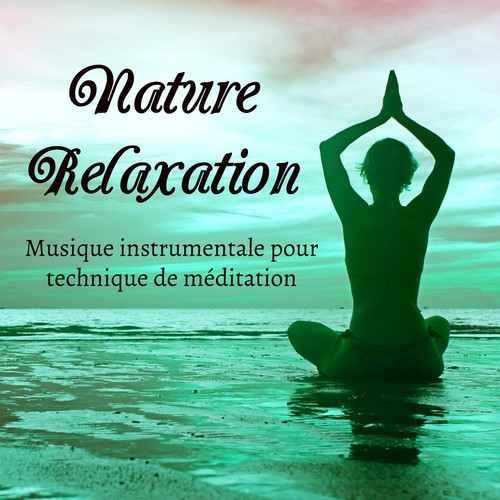 Nature Relaxation - Musique instrumentale pour technique de méditation apprendre à se concentrer avec sons de guérison binauraux