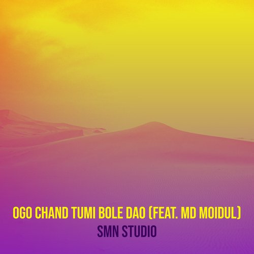 Ogo Chand Tumi Bole Dao