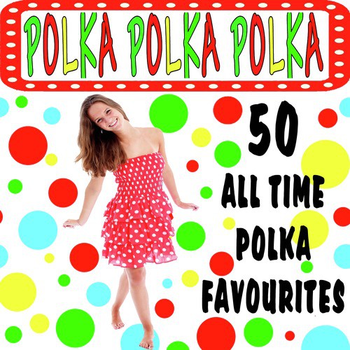 Polka Polka Polka - 50 All Time Favorites