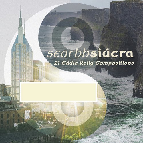 Searbh Siúcra (21 Eddie Kelly Compositions)_poster_image