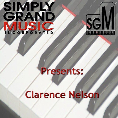 Simply Grand Music Presents Clarence Nelson