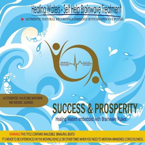 Success & Prosperity - Healing Waters embedded with Brainwave Pulses