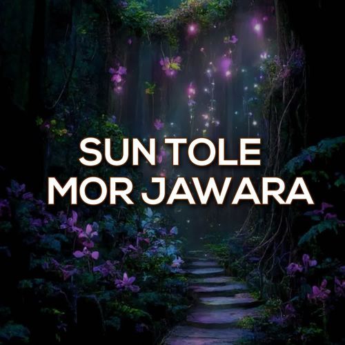Sun Tole Mor Jawara