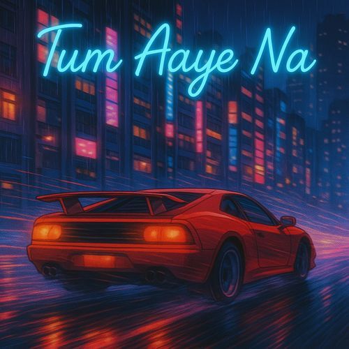 Tum Aaye Na
