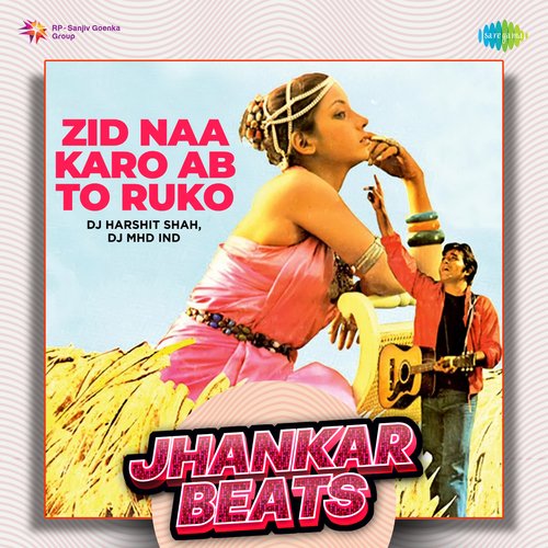 Zid Naa Karo Ab To Ruko - Jhankar Beats