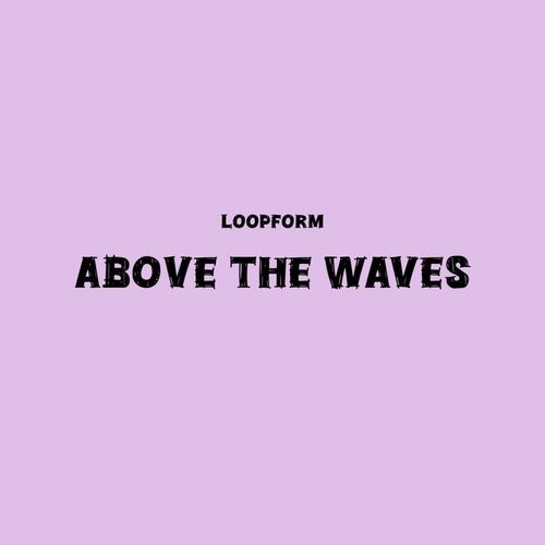 Above the Waves