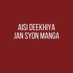 Aisi Deekhiya Jan Syon Manga