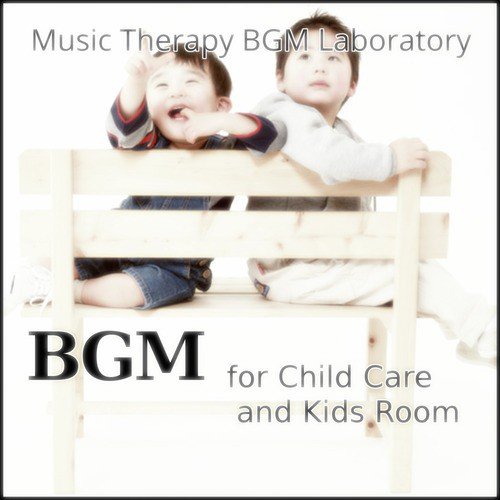 Bgm for Child Care and Kids Room Gatherings
