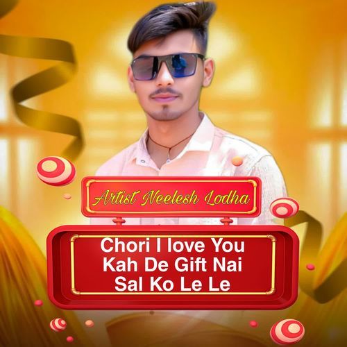 Chori I Love You Kah De Gift Nai Sal Ko Le Le