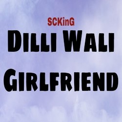 Dilli Wali Girlfriend-OFEtWB0BWmY