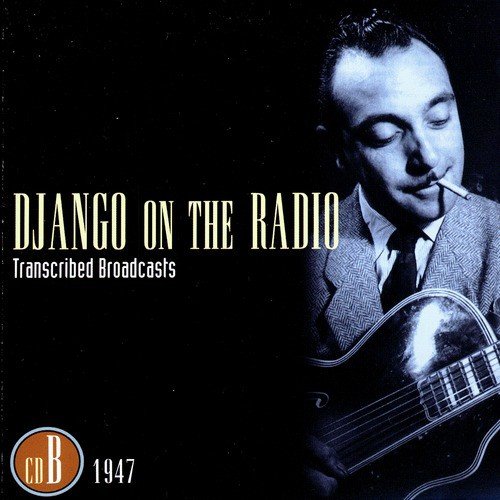 Django On The Radio - Transcribed Broadcasts (CD B - 1947) Songs Download -  Free Online Songs @ JioSaavn