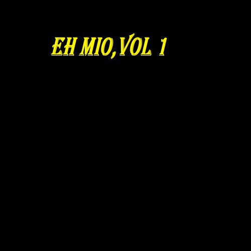 Eh Mio,Vol 1 (feat. El Jumper La Fiera)