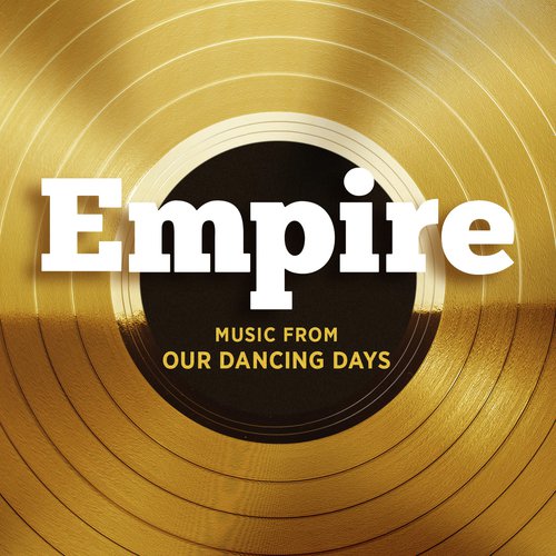 Empire: Music From Our Dancing Days