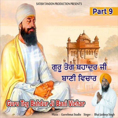 Guru Teg Bahdur Ji Bani Vichar - Bhai Jaideep Singh -, Pt. 9