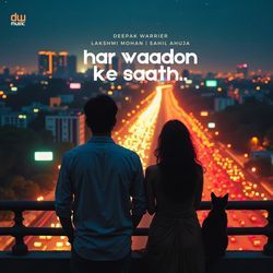 Har Waadon Ke Saath (feat. Lakshmi Mohan &amp; Sahil Ahuja)-QQ4veSMATXI