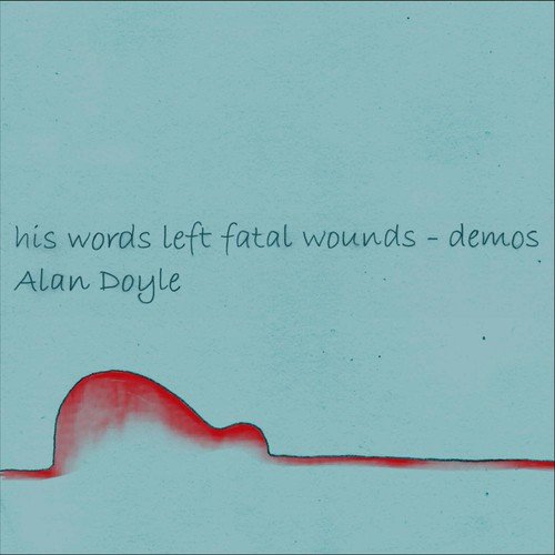 His Words Left Fatal Wounds (Demos)