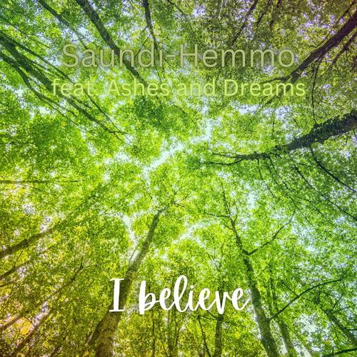 I believe (feat. Ashes and Dreams) [Saundi-Hemmo Remix]